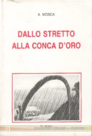 Dallo Stretto alla Conca D'Oro di Antonio Mosca - copertina libro inserita il 16/6/01